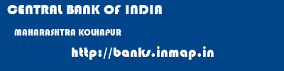 CENTRAL BANK OF INDIA  MAHARASHTRA KOLHAPUR    banks information 